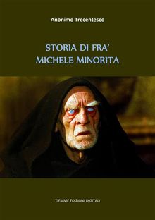 Storia di fra' Michele Minorita.  Anonimo Trecentesco