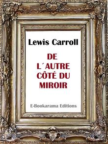 De l'autre ct du miroir.  Lewis Carroll