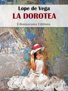 La Dorotea.  Lope de Vega