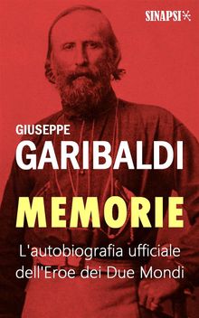 Memorie.  Giuseppe Garibaldi