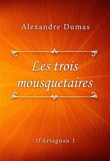 Les trois mousquetaires.  Alexandre Dumas