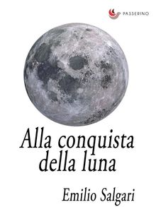 Alla conquista della Luna.  Emilio Salgari