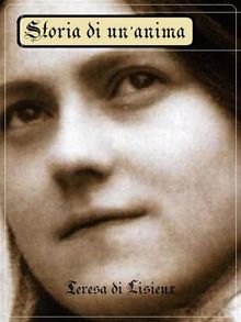 Storia di un' anima.  Teresa di Lisieux