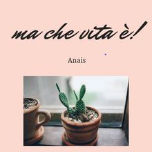 Ma che vita !.  Anais