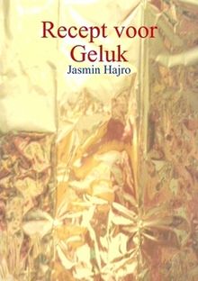 Recept voor Geluk.  Jasmin Hajro