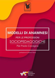 Modelli di anamnesi per le professioni socio-pedagogiche.  Cavagna Pier Paolo