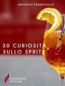 30 curiosit sullo spritz.  Antonio Ferraiuolo