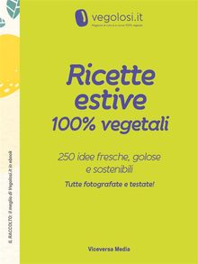 Ricette estive 100% vegetali.  Vegolosi