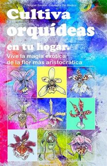 Cultiva orqudeas en tu hogar..  Miguel Savater