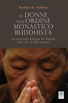 Le donne nell'ordine monastico buddhista.  Barbara Ambros