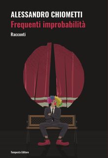 Frequenti improbabilit.  Alessandro Chiometti