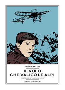 Il volo che valic le Alpi.  Luigi Barzini