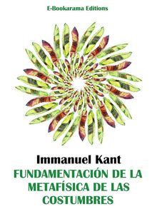 Fundamentacin de la metafsica de las costumbres.  Immanuel Kant