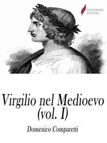 Virgilio nel medioevo (Vol I).  DOMENICO COMPARETTI