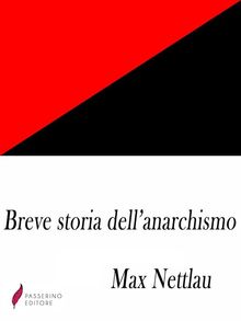 Breve storia dell'anarchismo .  Max Nettlau