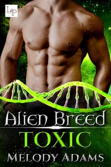 Toxic - Alien Breed 2.5 .  Melody Adams