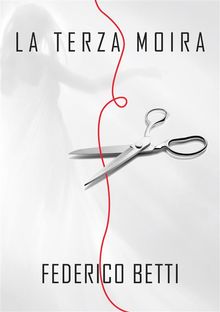 La terza Moira.  Federico Betti