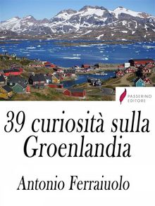 39 curiosit sulla Groenlandia.  Antonio Ferraiuolo