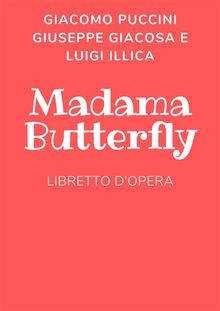 Madama Butterfly.  Luigi Illica
