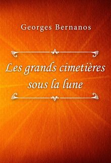 Les grands cimetires sous la lune.  Georges Bernanos