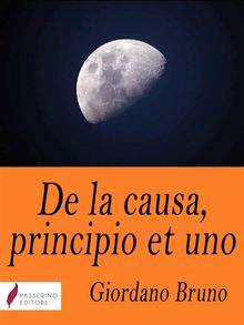 De la causa, principio et uno.  Giordano Bruno 