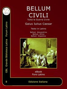 Bellum Civili.  Gaio Giulio Cesare