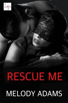 Rescue Me.  Melody Adams