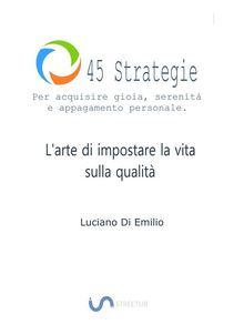 12 Strategie per acquisire gioia, serenit e appagamento personale.  Luciano Di Emilio