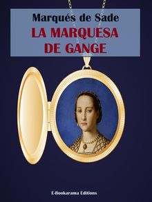 La marquesa de Gange.  Marqu?s de Sade