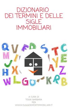 Dizionario dei termini e delle sigle immobiliari.  Barabra Togni