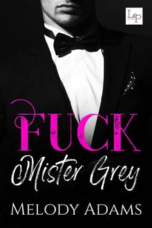 Fuck Mister Grey.  Melody Adams