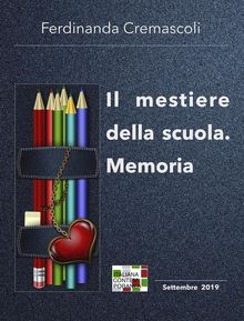 Il mestiere della scuola. Memoria.  Ferdinanda Cremascoli