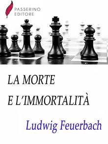 La morte e l'immortalit.  Ludwig Feuerbach