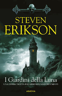 I Giardini della Luna.  Steven Erikson