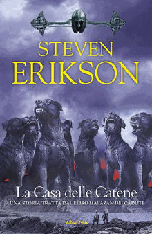 La Casa delle Catene.  Steven Erikson