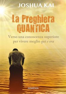 La preghiera quantica.  Joshua Kai