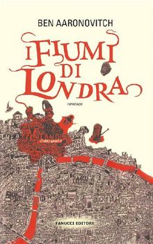 I fiumi di Londra.  Ben Aaronovitch