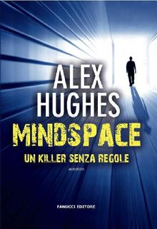 Mindspace  Un killer senza regole.  Alex Hughes