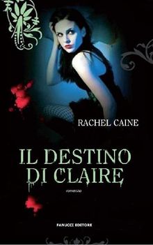 Il destino di Claire. I vampiri di Morganville: 2.  Rachel Caine