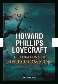 I racconti del Necronomicon.  Howard Phillip Lovecraft