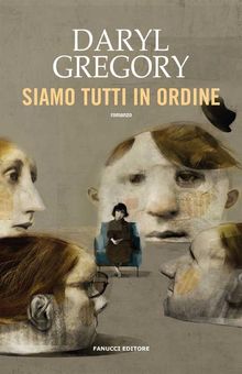 Siamo tutti in ordine.  Daryl Gregory