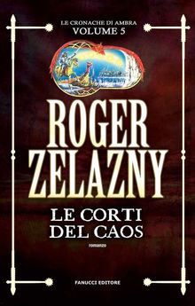 Le Corti del Caos.  Roger Zelazny