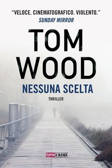 Nessuna Scelta.  Tom Wood