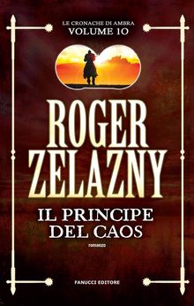 Il principe del caos - Cronache di Ambra #10.  Roger Zelazny