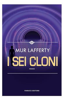 I sei cloni.  Mur Lafferty