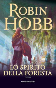 Lo spirito della foresta  Trilogia del Figlio soldato #1.  Robin Hobb