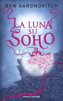 La luna su Soho.  Ben Aaronovitch