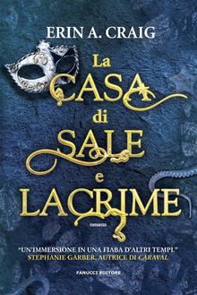 La casa di sale e lacrime.  Erin A. Craig