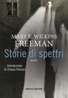 Storie di spettri.  Mary E. Wilkins Freeman