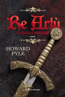 Re Art e i suoi cavalieri.  HOWARD PYLE